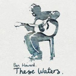 Ben Howard : These Waters